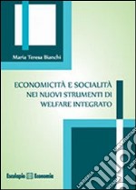 Economicità e socialità nei nuovi strumenti di welfare integrato libro