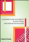 Economics and sociability in new tools for integrated welfare libro di Bianchi M. Teresa