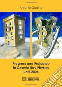Progress and prejudice in cosmic ray phisics until 2006