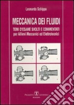 Meccanica dei fluidi. Temi d'esame svolti e commentati per allievi meccanici ed elettrotecnici