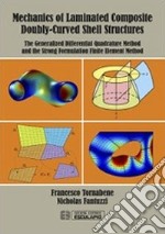 Mechanics of Laminated Composite Doubly-Curved Shell Structures. The Generalized Differential Quadrature Method and the Strong Formulation Finite Element Method libro