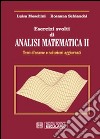 Esercizi svolti di analisi matematica 2. Temi d'esame e soluzioni aggiornati libro