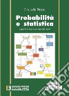 Probabilità e statistica. Appunti di teoria ed esercizi risolti libro di Piazza Elio L.