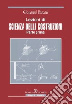 Lezioni di scienza delle costruzioni. Vol. 1 libro