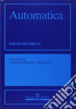 Automatica. Esercizi commentati e risolti libro