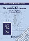 Geometria delle masse. Con esercizi risolti e programma di calcolo libro