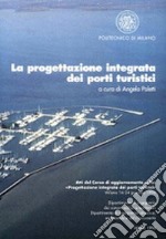 La progettazione integrata dei porti turistici libro