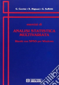 Esercizi di analisi statistica multivariata. Risolti con SPSS per Windows libro