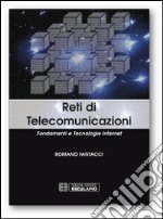 Reti di telecomunicazioni. Fondamenti e tecnologie Internet