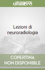 Lezioni di neuroradiologia libro