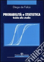 Probabilità e statistica. Guida allo studio