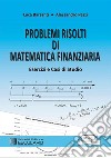 Problemi risolti di matematica finanziaria. Esercizi e casi di studio libro di Barzanti Luca Pezzi Alessandro