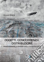 Oggetti concorrenza distribuzione. Programmare a diversi livelli di astrazione