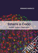 Sistemi a coda. Modelli, analisi e applicazioni