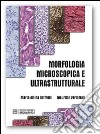 Morfologia microscopica e ultrastrutturale. Istologia e anatomia microscopica libro