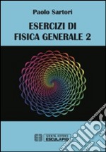 Esercizi di fisica generale. Vol. 2 libro