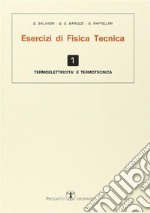 Esercizi di fisica tecnica. Termoelettricità e termotecnica libro