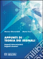 Appunti di teoria dei segnali. Segnali deterministici e segnali aleatori libro