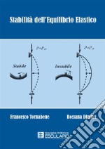 Stabilità dell'equilibrio elastico. Per i corsi di scienza delle costruzioni, complementi di scienza delle costruzioni, teoria delle strutture... libro