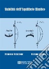 Stabilità dell'equilibrio elastico. Per i corsi di scienza delle costruzioni, complementi di scienza delle costruzioni, teoria delle strutture... libro