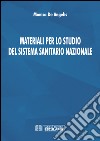 Materiali per lo studio del sistema sanitario nazionale libro di De Angelis Monica