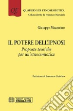 Il potere dell'ipnosi. Proposte teoriche per un'etnosemiotica libro