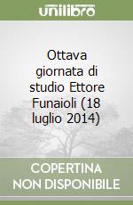 Ottava giornata di studio Ettore Funaioli (18 luglio 2014) libro