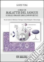 Corso di malattie del sangue e degli organi emolinfopoietici. Per gli studenti di medicina e chirurgia, scienze biologiche, biotecnologie libro