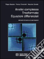 Analisi complessa trasformate equazioni differenziali. Elementi di teoria ed esercitazioni libro