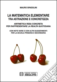 La matematica elementare tra astrazione e concretezza