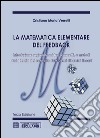 La matematica elementare del feedback. Introduzione ragionata a idee concetti e metodi della teoria del controllo dei sistemi dinamici lineari libro di Verrelli Cristiano M.