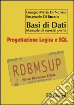 Basi di dati. Manuale di esercizi per la progettazione logica e SQL