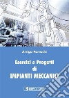 Esercizi e progetti di impianti meccanici libro