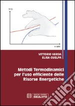 Metodi termodinamici per l'uso efficiente delle risorse energetiche libro