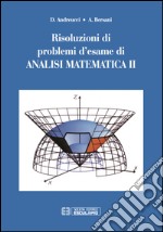 Risoluzioni di problemi d'esame di analisi matematica. Vol. 2 libro