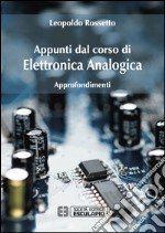 Elettronica analogica. Approfondimenti libro