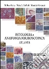 Istologia e anatomia microscopica. Atlante libro