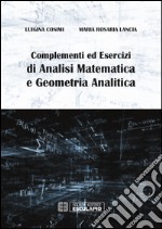 Complementi ed esercizi di Analisi Matematica e Geometria Analitica