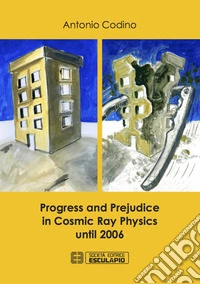 Progress and prejudice in cosmic ray physics until 2006