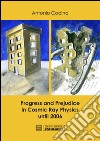 Progress and prejudice in cosmic ray physics until 2006 libro di Codino Antonio