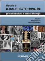 Manuale di diagnostica per immagini. Per il corso di laurea di medicina e chirurgia