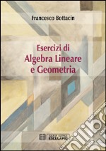 Esercizi di algebra lineare e geometria libro