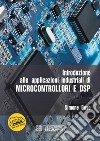 Introduzione alle applicazioni industriali di microcontrollori e DSP libro