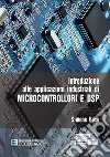 Introduzione alle applicazioni industriali di microcontrollori e DSP libro di Buso Simone