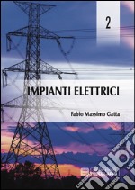 Impianti elettrici. Vol. 2 libro