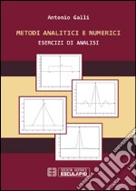 Metodi analitici e numerici. Esercizi di analisi libro