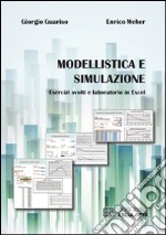 Modellistica e simulazione. Esercizi svolti e laboratorio in excel