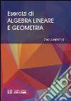 Esercizi di algebra lineare e geometria libro