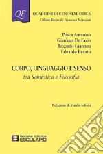 Corpo linguaggio e senso. Tra semiotica e filosofia libro