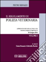 Il regolamento di polizia veterinaria approvato con DPR 8/2/1954, n. 320. Aggiornamento al 30/07/2016 libro